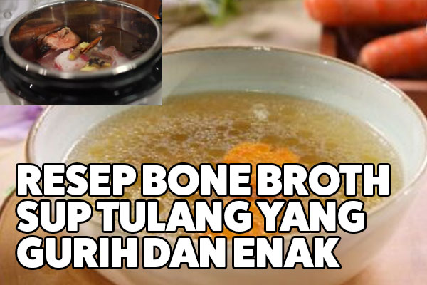 resep bone broth sup tulang
